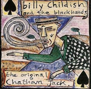 WILD BILLY CHILDISH AND THE BLACKHANDS / ワイルド・ビリー・チャイルディッシュ&ザ・ブラックハンズ / ORIGINAL CHATHAM JACK