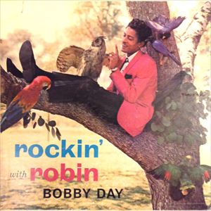 BOBBY DAY / ボビー・デイ / ROCKIN' WITH ROBIN