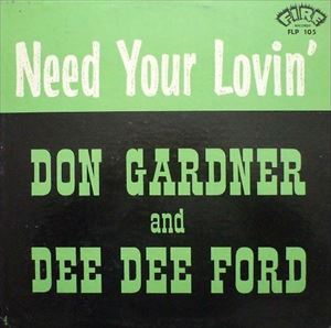 DON GARDNER & DEE DEE FORD / ドン・ガードナー&ディー・ディー・フォード / I NEED YOUR LOVIN'