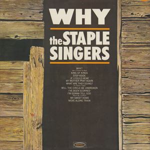 STAPLE SINGERS / ステイプル・シンガーズ / WHY