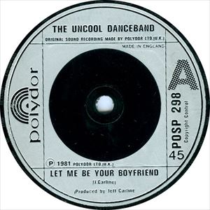 UNCOOL DANCEBAND / アンクール・ダンスバンド / LET ME BE YOUR BOYFRIEND