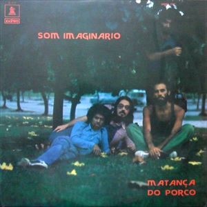 SOM IMAGINARIO / ソン・イマジナリオ / MATANCA DO PORCO