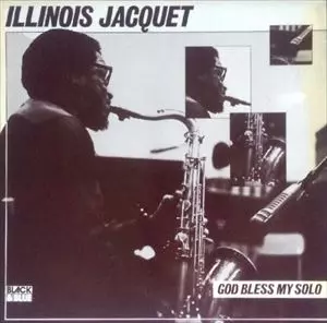 ILLINOIS JACQUET / イリノイ・ジャケー / GOD BLESS MY SOLD