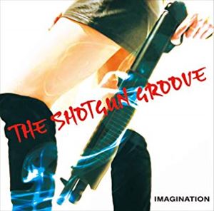 THE SHOTGUN GROOVE / IMAGINATION