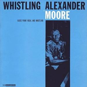 ALEX MOORE / BLUES PIANO VOCAL AND WHISTLING