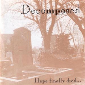 DECOMPOSED (from UK) / HOPE FINALLY DIED