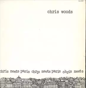 【仏オリジナル盤】Chris Woods Chris Meets Paris CHRIS WOODS / クリス・ウッズ商品一覧｜JAZZ｜ディスクユニオン