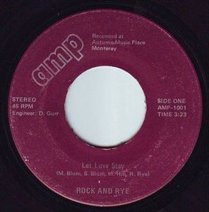 ROCK AND RYE / LET LOVE STAY