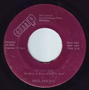 ROCK AND RYE / LET LOVE STAY