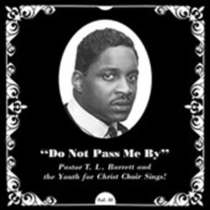 PASTOR T.L. BARRETT & THE YOUTH FOR CHRIST CHOIR / パスター・ティー・エル・バレット / DO NOT PASS ME BY VOL.II