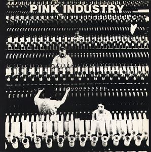PINK INDUSTRY / PINK INDUSTRY