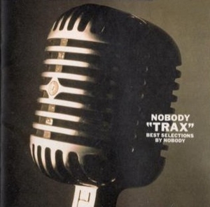 NOBODY (JAPANESE ROCK) / ノーバディ / トラックス - ベスト・セレクションズ・バイ・ノーバディ