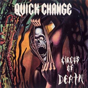 QUICK CHANGE / CIRCUS OF DETH