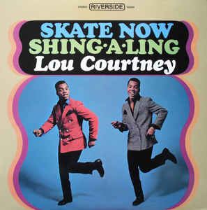 LOU COURTNEY / ルー・コートニー / SKATE NOW / SHING A-LING