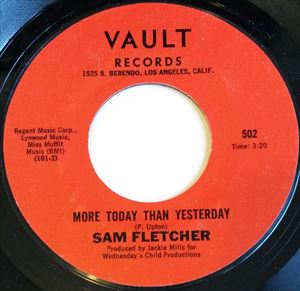SAM FLETCHER / MORE TODAY THAN YESTERDAY / WHAT'LL I DO