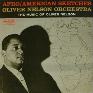 Afro American Sketches Oliver Nelson オリヴァー ネルソン Jazz ディスクユニオン オンラインショップ Diskunion Net
