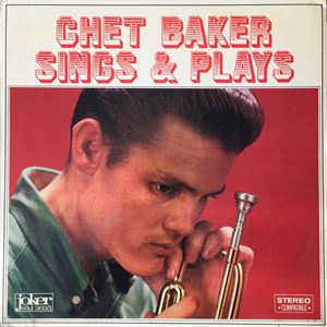 CHET BAKER / チェット・ベイカー / SINGS & PLAYS