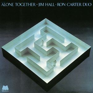 JIM HALL & RON CARTER / ジム・ホール&ロン・カーター / ALONE TOGETHER