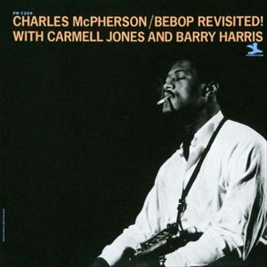 CHARLES MCPHERSON / チャールズ・マクファーソン / BEBOP REVISITED!