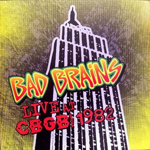 BAD BRAINS / バッド・ブレインズ / LIVE AT CBGB 1982