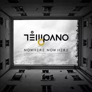 TEMPANO / NOWHERE NOW HERE