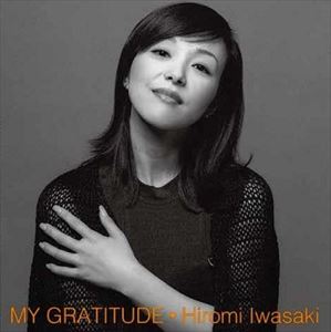 HIROMI IWASAKI / 岩崎宏美 / MY GRATITUDE-感謝-