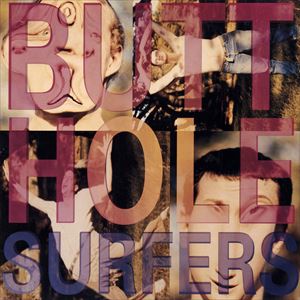 BUTTHOLE SURFERS / バットホール・サーファーズ / PIOUHGD