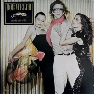 BOB WELCH / ボブ・ウェルチ / THREE HEARTS