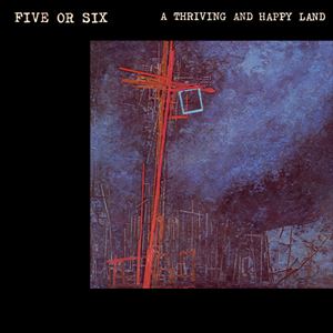 FIVE OR SIX / THRIVING AND HAPPY LAND
