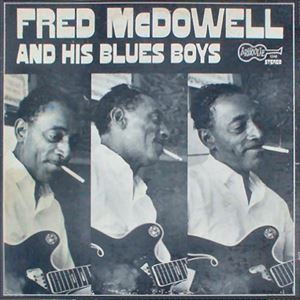 FRED MCDOWELL / フレッド・マクダウェル / AND HIS BLUES BOYS
