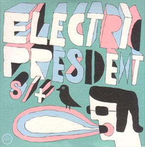ELECTRIC PRESIDENT / エレクトリック・プレジデント / ELECTRIC PRESIDENT