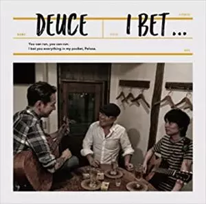 DEUCE / I BET...