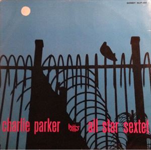 CHARLIE PARKER / チャーリー・パーカー / ALL STAR SEXTET