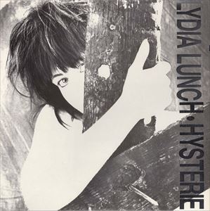 LYDIA LUNCH / リディア・ランチ / HYSTERIE 1976-1986