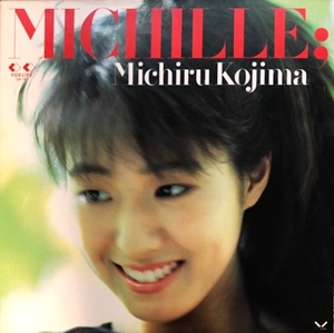 KOJIMA MICHIRU / 児島未散(児島未知瑠) / MICHILLE