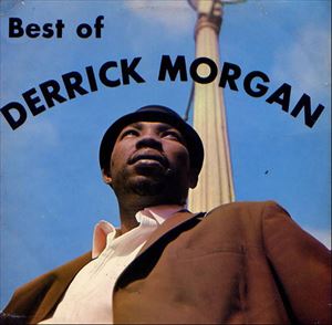 DERRICK MORGAN / デリック・モーガン / BEST OF DERRICK MORGAN