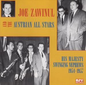 JOE ZAWINUL / ジョー・ザヴィヌル / HIS MAJESTY SWIGING NEPHEWS 1954-1957