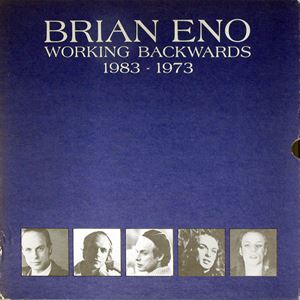 BRIAN ENO / ブライアン・イーノ / WORKING BACKWARDS: 1983-1973