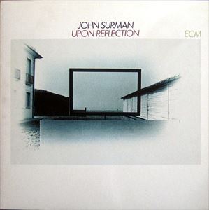 JOHN SURMAN / ジョン・サーマン / UPON REFLECTION