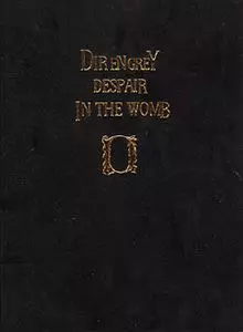 DIR EN GREY【DESPAIR IN THE WOMB】FC限定DVD DESPAIR IN THE WOMB/DIR EN GREY/ディル・アン・グレイ｜日本のロック