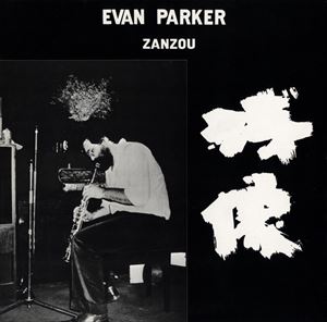 ZANZOU/EVAN PARKER/エヴァン・パーカー｜JAZZ｜ディスクユニオン