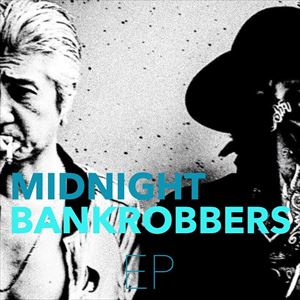 EP/MIDNIGHT BANKROBBERS｜日本のロック｜ディスクユニオン