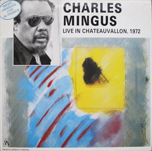 CHARLES MINGUS / チャールズ・ミンガス / LIVE IN CHATEAUVALLON 1972