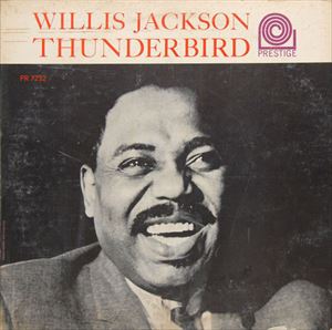 WILLIS JACKSON (WILLIS "GATOR" JACKSON) / ウィリス・ジャクソン (ウィリス"ゲイター・テイル"ジャクソン) / THUNDERBIRD