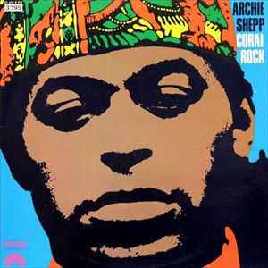 ARCHIE SHEPP / アーチー・シェップ / CORAL ROCK
