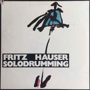 FRITZ HAUSER / フリッツ・ハウザー / SOLODRUMMING