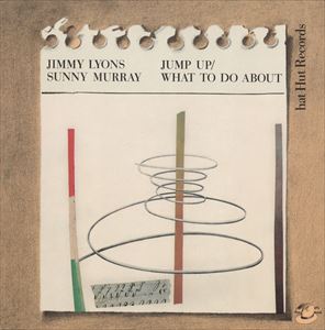 JIMMY LYONS / ジミー・ライオンズ / JUMP UP/WHAT TO DO ABOUT