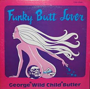 GEORGE "WILD CHILD" BUTLER / ジョージ・ワイルド・チャイルド・バトラー / FUNKY BUTT LOVER