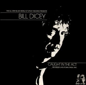 BILL DICEY / CAUGHT IN THE ACT - RECORDED LIVE AT DAN LYNCH IN NYC