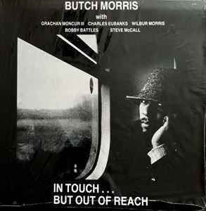 BUTCH MORRIS / ブッチ・モリス / IN TOUCH...BUT OUT OF REACH